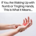 Numbness or tingling sensations in your hands