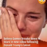 Selena Gomez removes a video showing her emotional response to Donald Trump’s latest executive orders