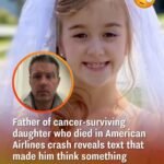 Father of cancer-surviving daughter who died in the American Airlines crash shares the text that raised his suspicions something was wrong