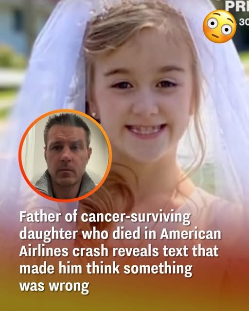 Father of cancer-surviving daughter who died in the American Airlines crash shares the text that raised his suspicions something was wrong